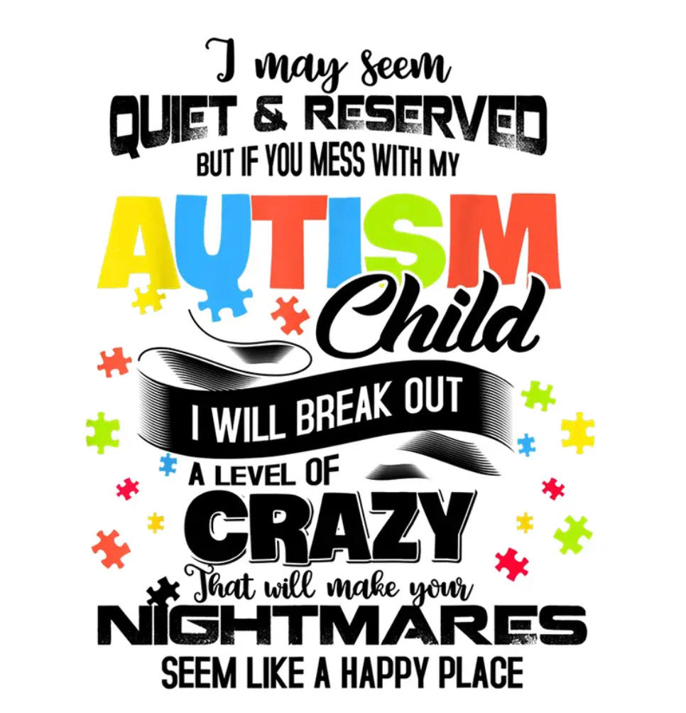 Don’t mess with my Autism child…..