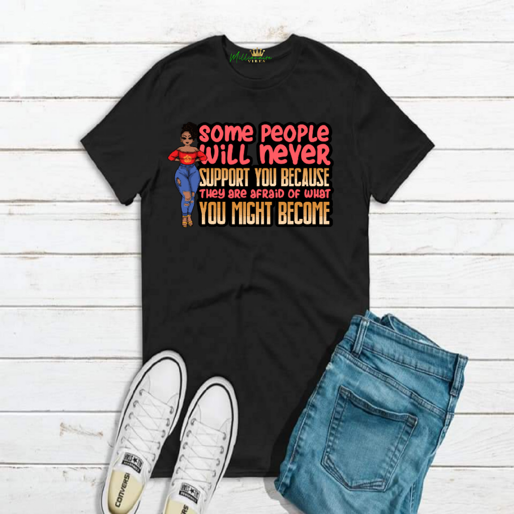 Some people will Never T-shirt