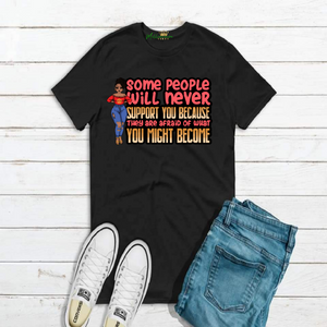 Some people will Never T-shirt