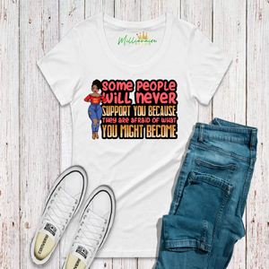 Some people will Never T-shirt